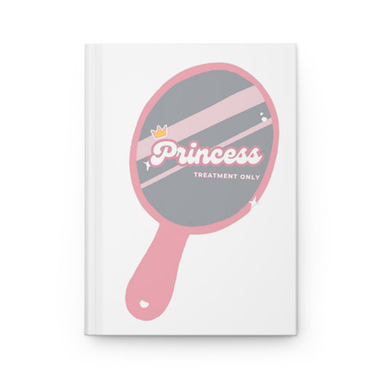 Princess Treatment Only Journal
