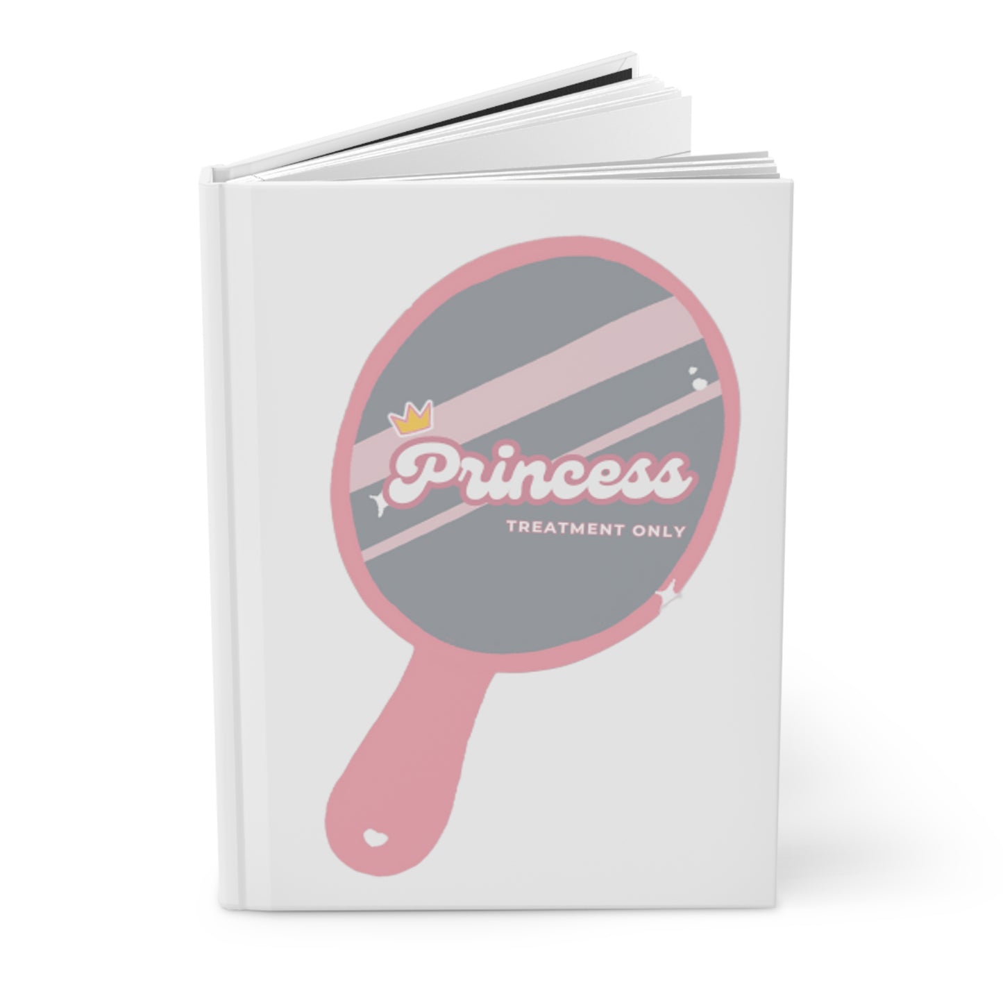 Princess Treatment Only Journal